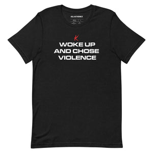 Woke Up & Chose Violence T shirt